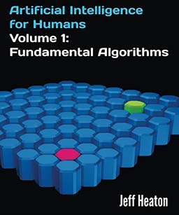 Artificial Intelligence for Humans, Vol 1: Fundamental Algorithms